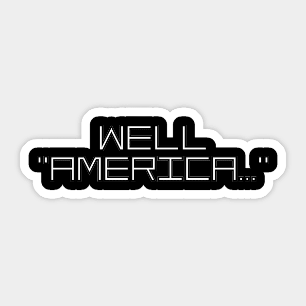 Well, America Sticker by Jake-aka-motus